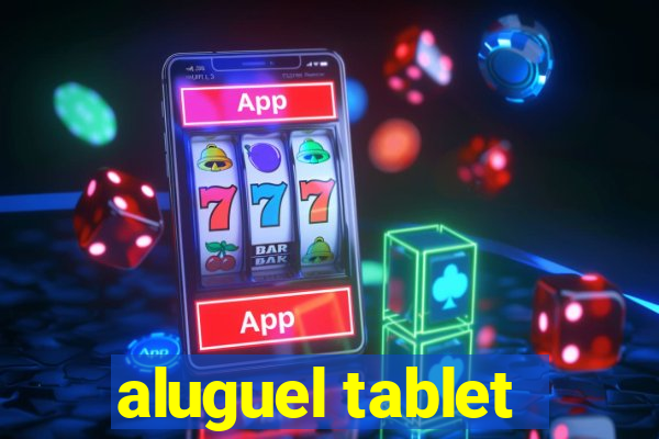 aluguel tablet